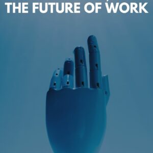 Human Capital, Human Resource Management, and the Future of Work